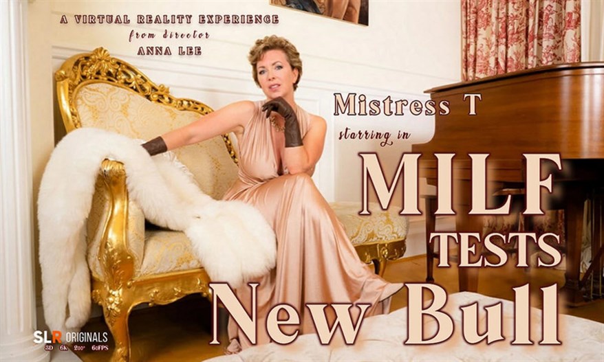 MILF Mistress T Tests New Bull – Vive 6K